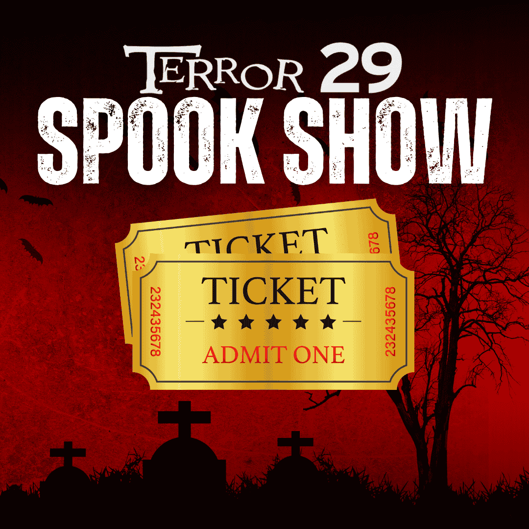 Terror 29 Spook Show - Sat April 5th @ 8PM